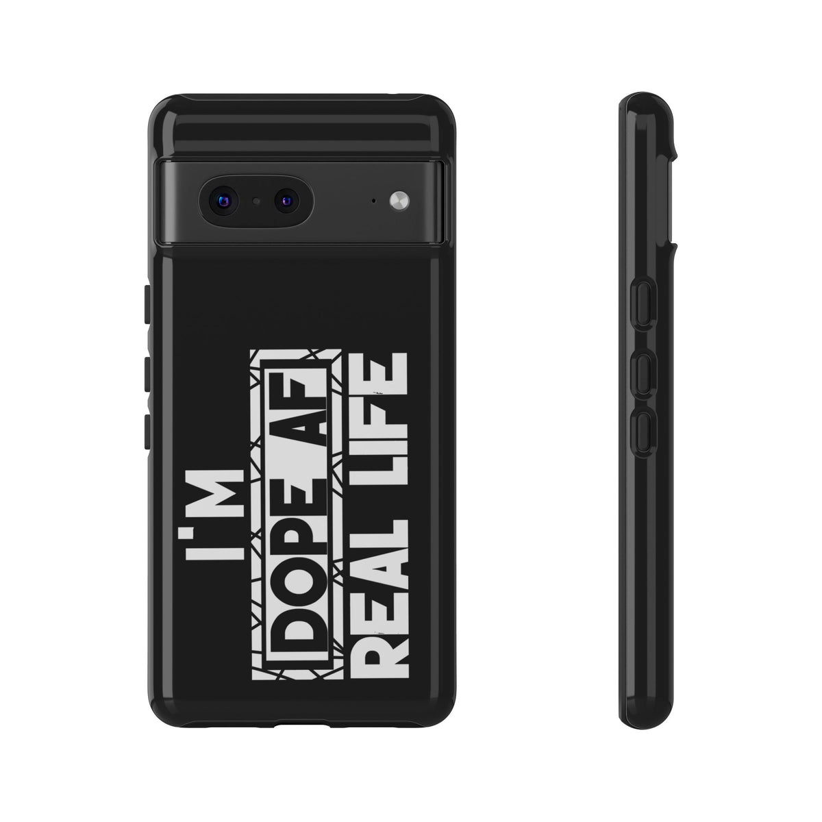 "I'm Dope AF In Real Life" Tough Cases