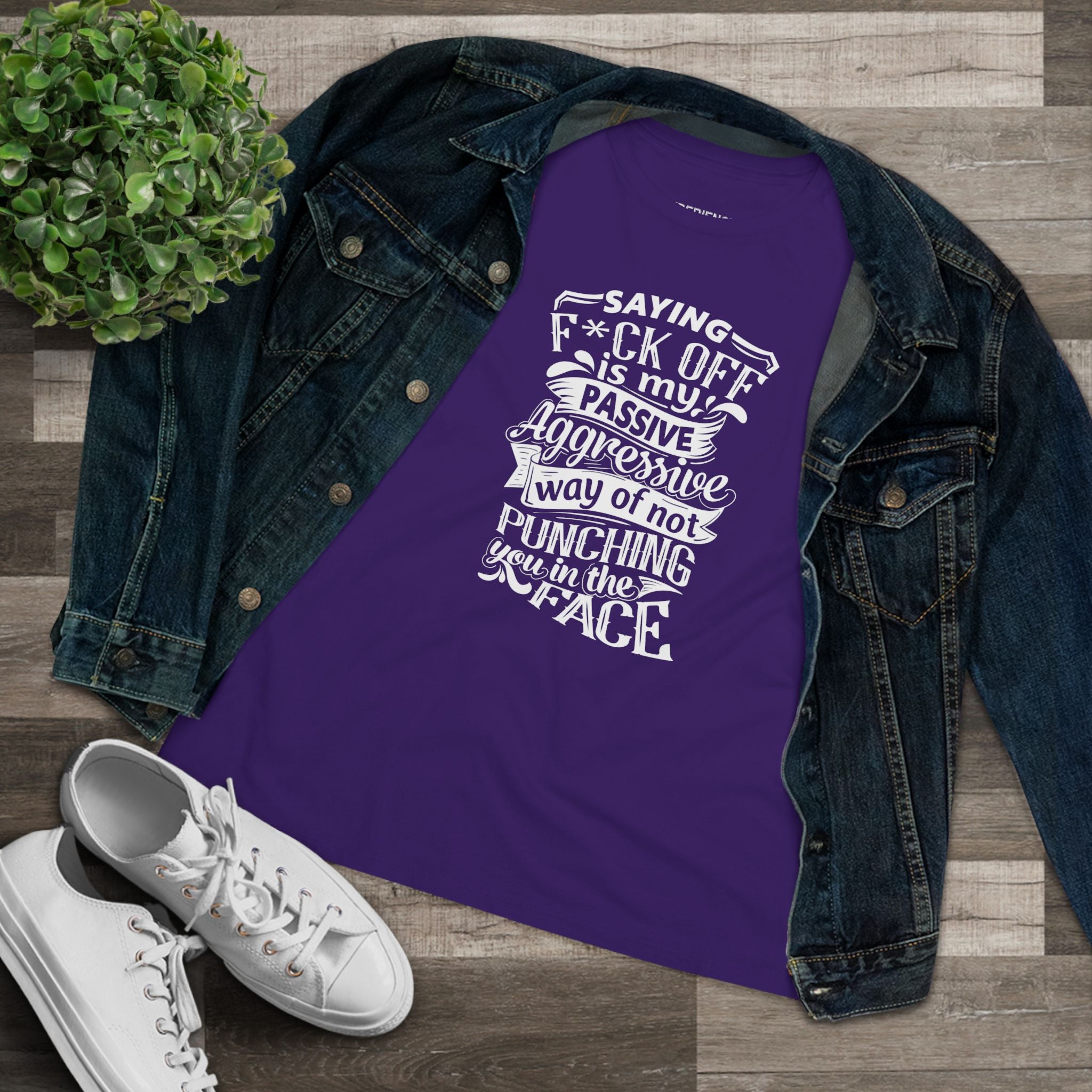 "Saying F*ck Off Is My Passive Aggressive Way Of Not Punching You in Face" Women's Premium Tee