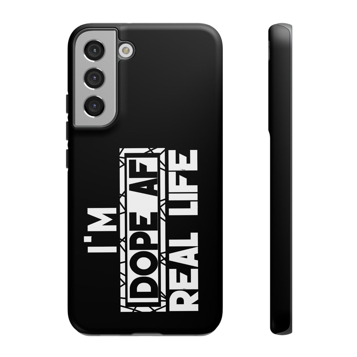 "I'm Dope AF In Real Life" Tough Cases