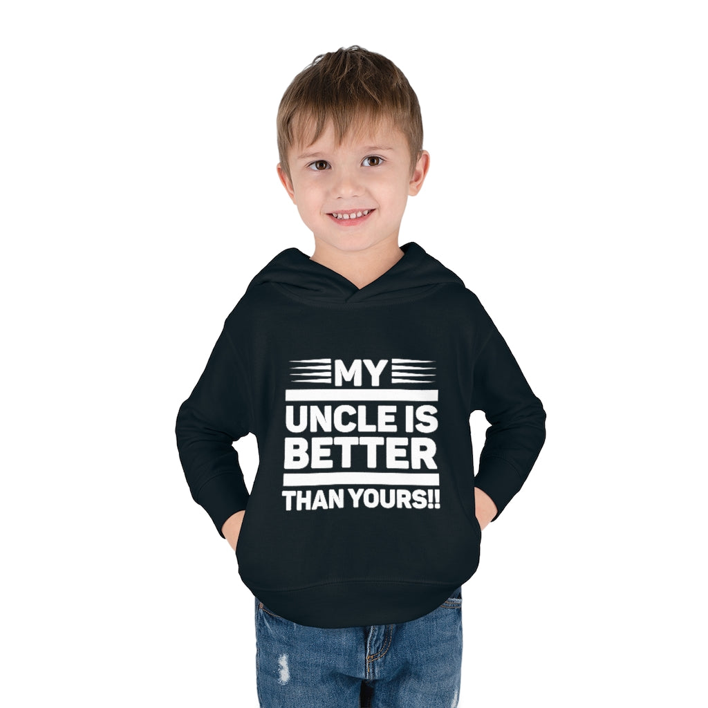 "My Uncle Is Better Than Yours" Toddler Pullover Fleece Hoodie