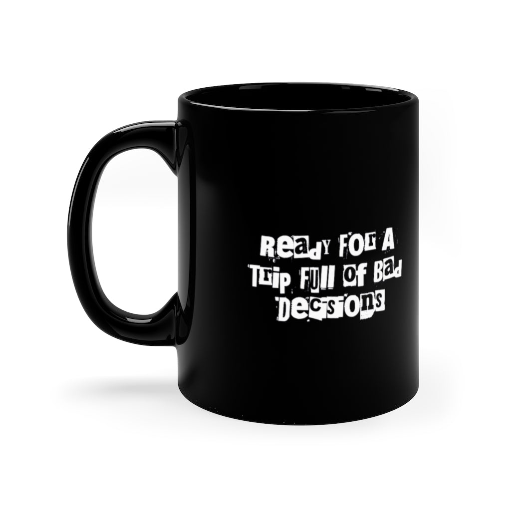"Ready For A Night Of Bad Decisions" 11oz Black Mug