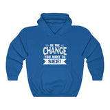 "Be The Change You Want To See" Unisex Heavy Blend™ Hooded Sweatshirt