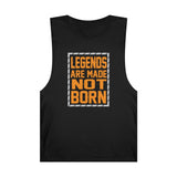 "Legends Are Made Not Born" Unisex Barnard Tank