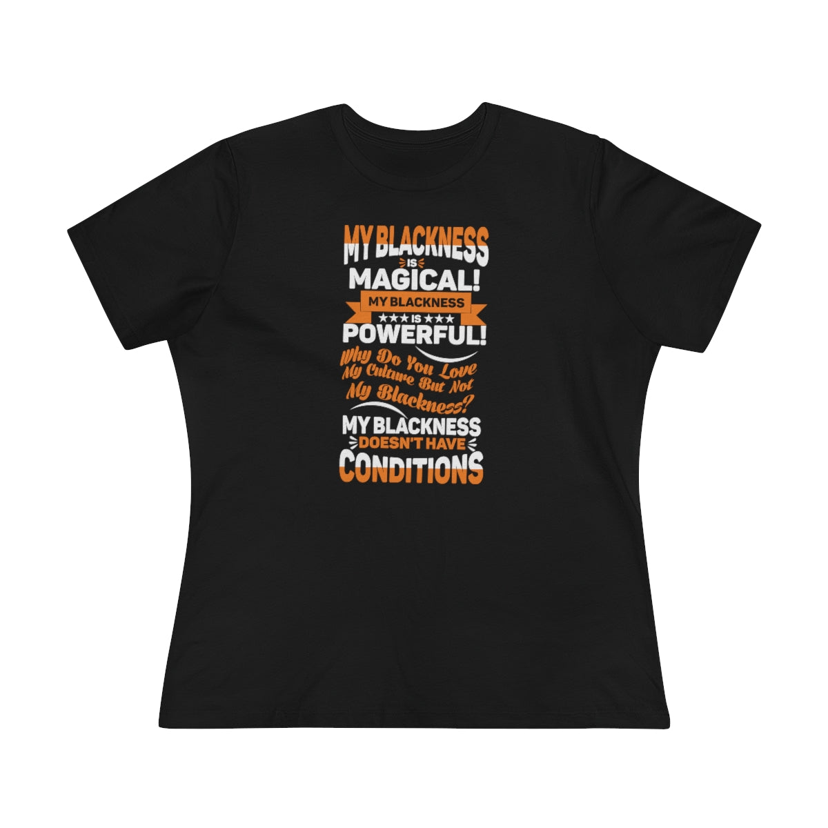 "My Blackness Is Magical....."Women's Premium Tee