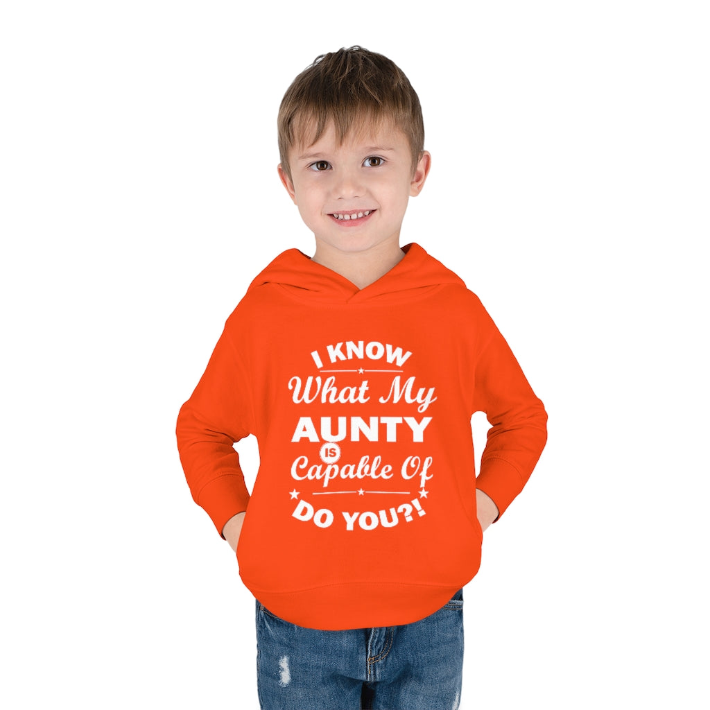 "I Know What My Aunty Is Capable Of Do You?" Toddler Pullover Fleece Hoodie
