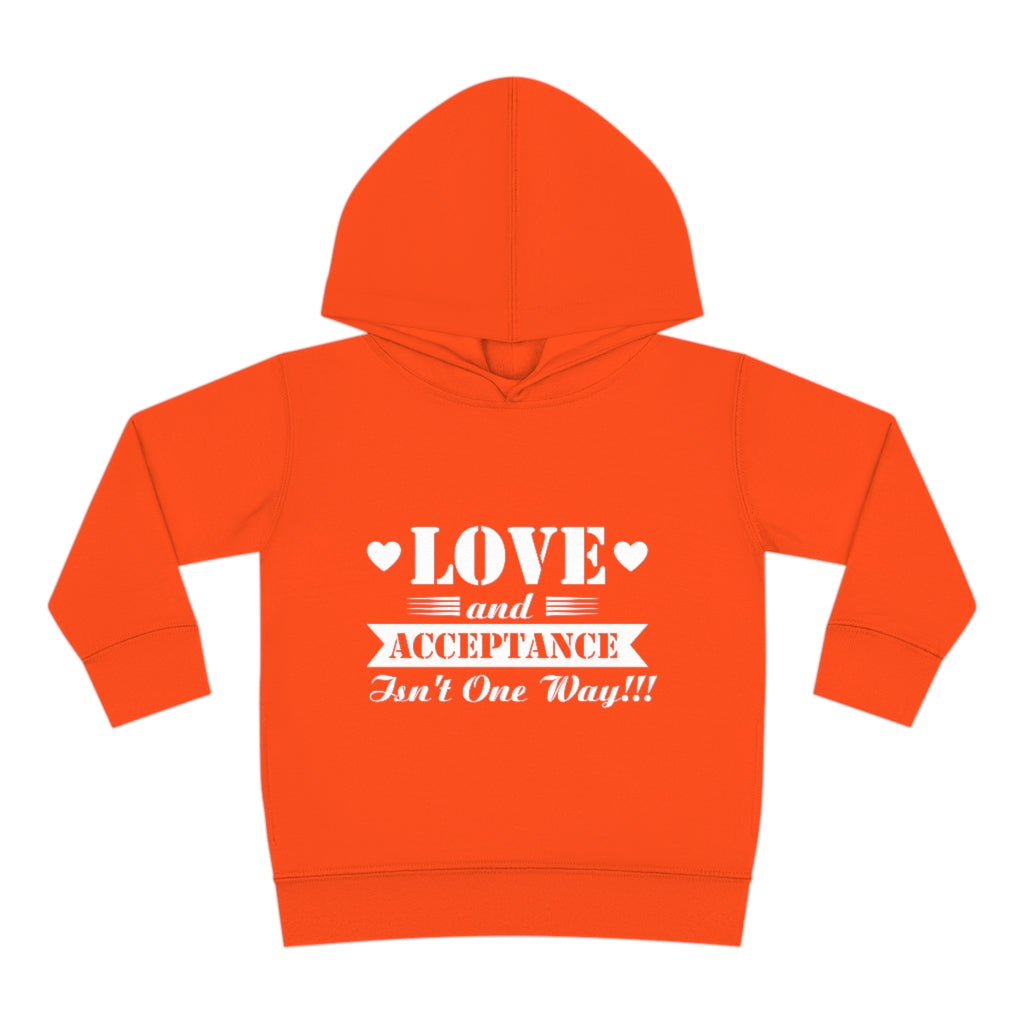 "Love And Acceptance Isn't One Way" Toddler Pullover Fleece Hoodie