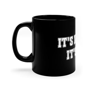 "It's Not Me, It's You!" 11oz Black Mug