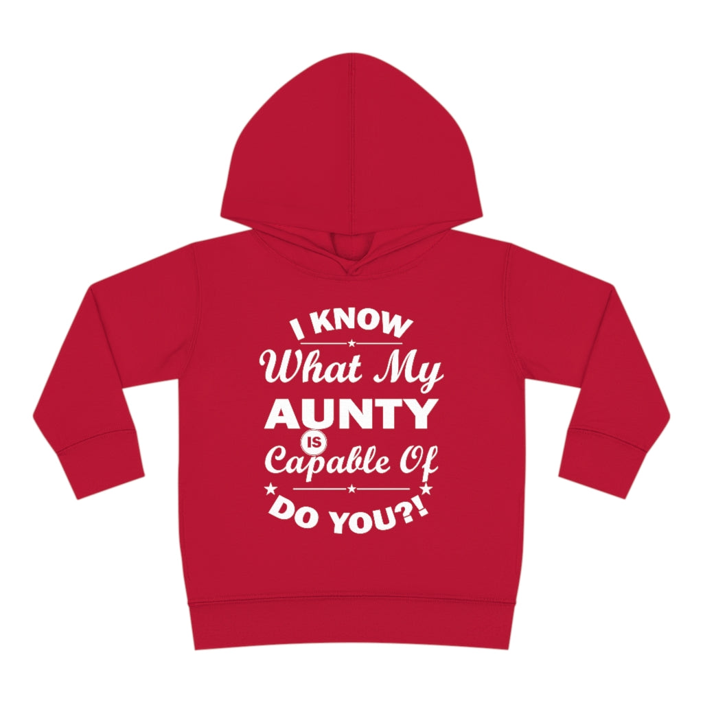 "I Know What My Aunty Is Capable Of Do You?" Toddler Pullover Fleece Hoodie
