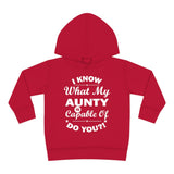 "I Know What My Aunty Is Capable Of Do You?" Toddler Pullover Fleece Hoodie