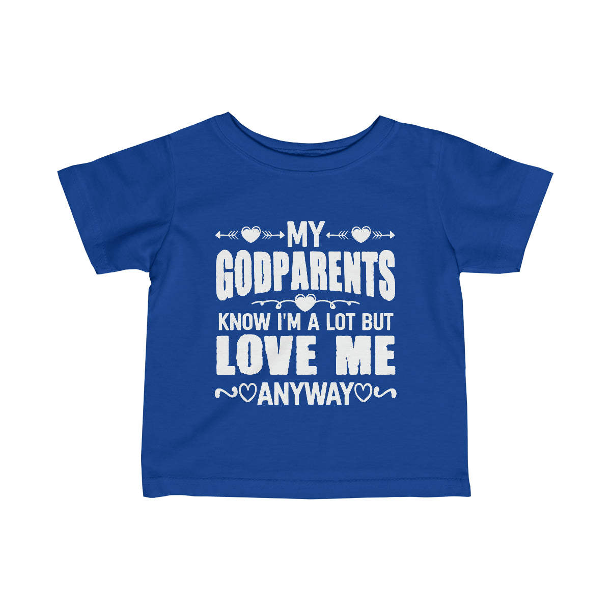 "My Godparents Knows I'm A Lot But Love Me Anyway" Infant Fine Jersey Tee