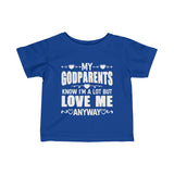 "My Godparents Knows I'm A Lot But Love Me Anyway" Infant Fine Jersey Tee