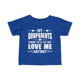 "My Godparents Knows I'm A Lot But Love Me Anyway" Infant Fine Jersey Tee