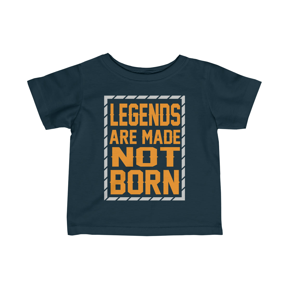 "Legends Are Made Not Born" Infant Fine Jersey Tee