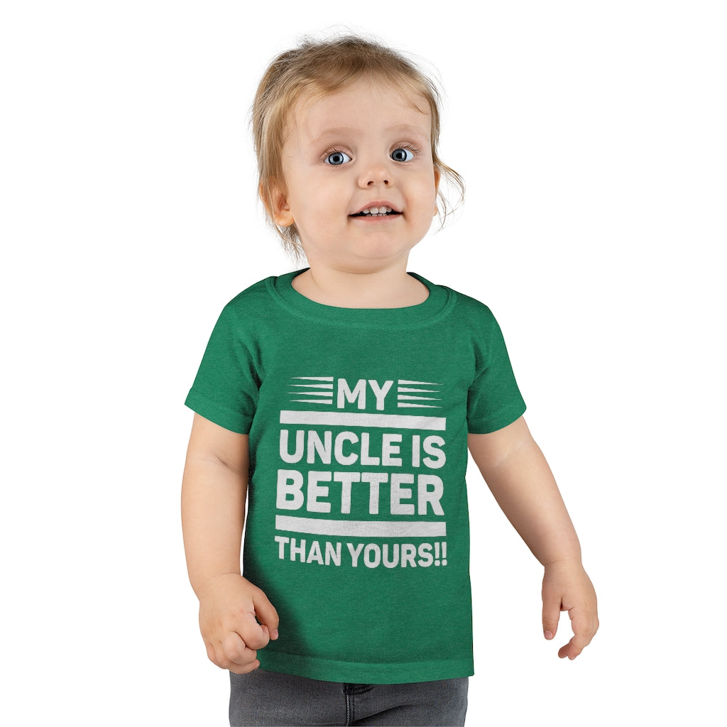 " My Uncle Is Better Than Yours" Toddler T-shirt