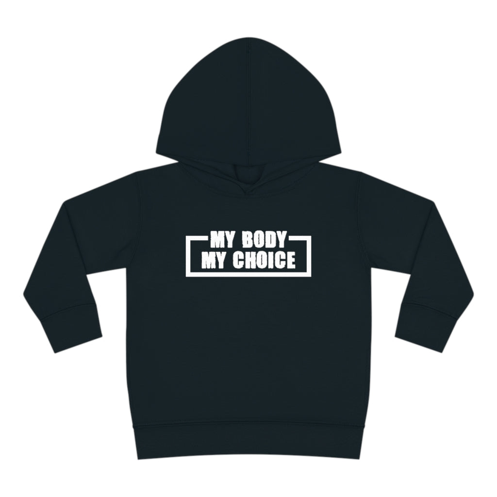 "My Body My Choice" Toddler Pullover Fleece Hoodie