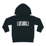 "My Body My Choice" Toddler Pullover Fleece Hoodie