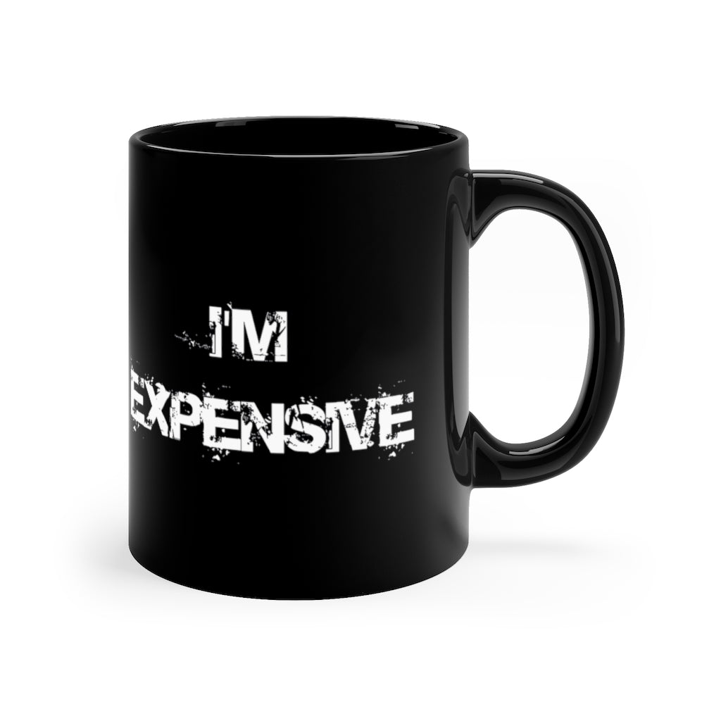 "I'm Expensive" 11oz Black Mug