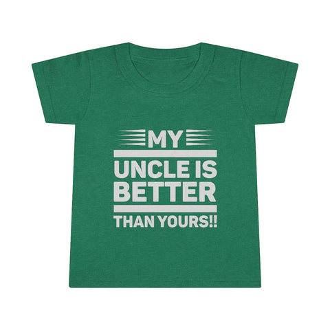 " My Uncle Is Better Than Yours" Toddler T-shirt