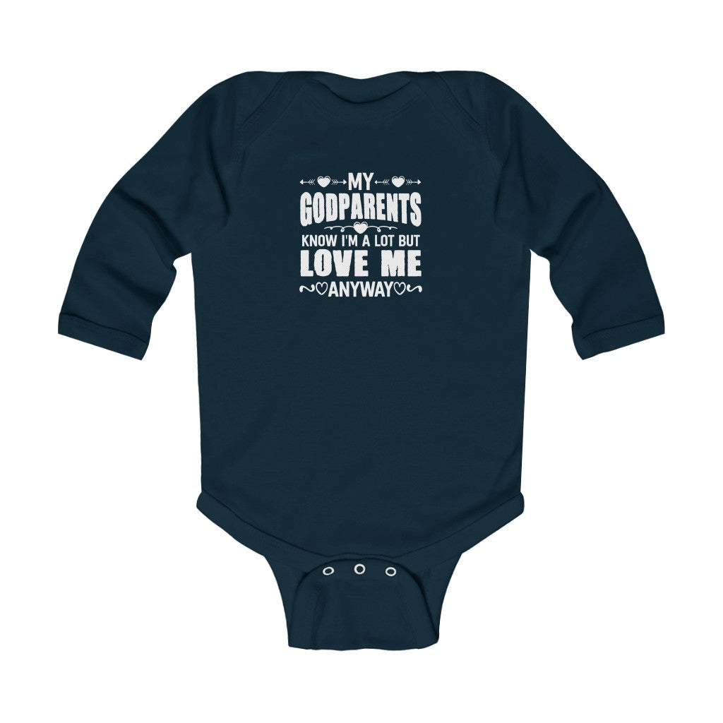 "My Godparents Know I'm A lot But Love Me Anyway" Infant Long Sleeve Bodysuit