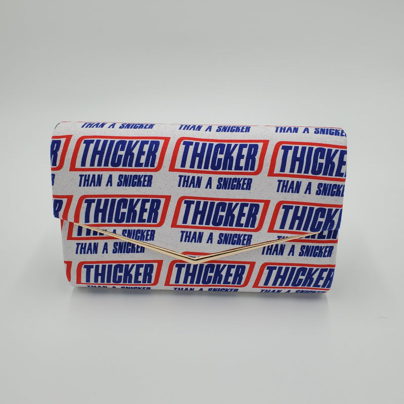 "THICKER THAN A SNICKER"  Redesigned Clutch Purse