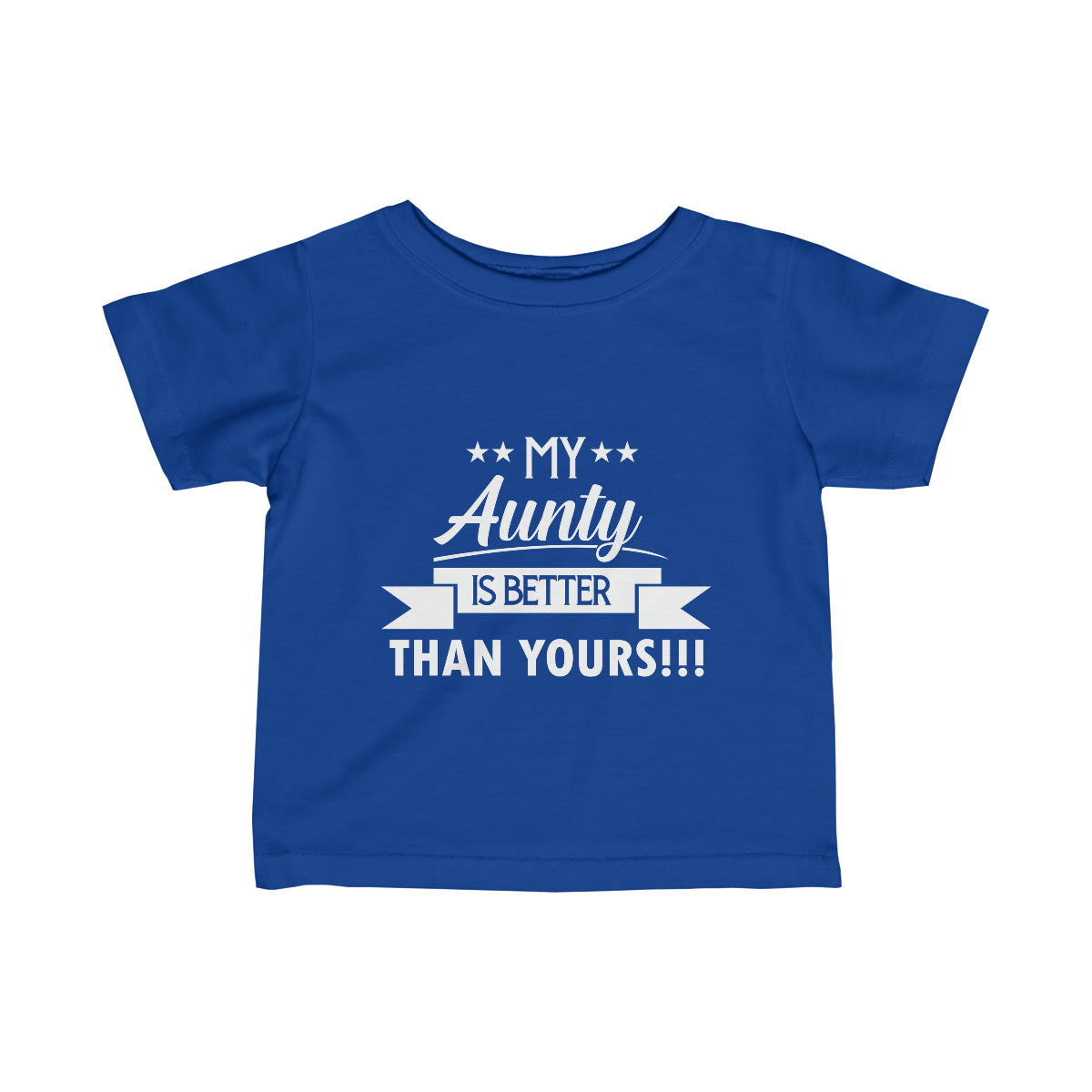 "My Aunty Is Better Than Yours!" Infant Fine Jersey Tee