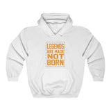 "Legends Are Made Not Born" Unisex Heavy Blend™ Hooded Sweatshirt