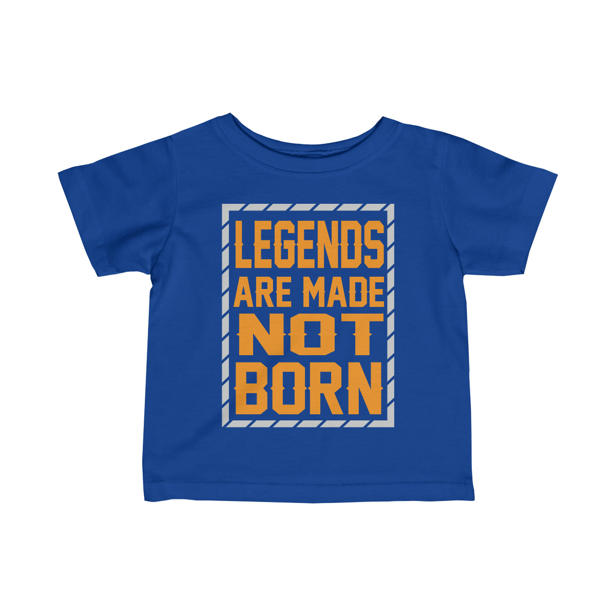 "Legends Are Made Not Born" Infant Fine Jersey Tee