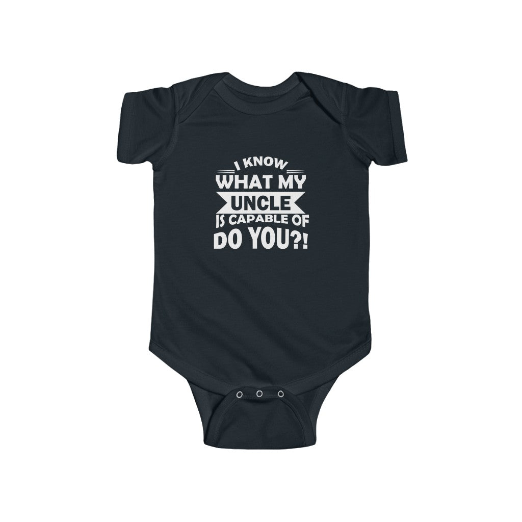 "I Know What My Uncle Is Capable Of Do You?" Infant Fine Jersey Bodysuit