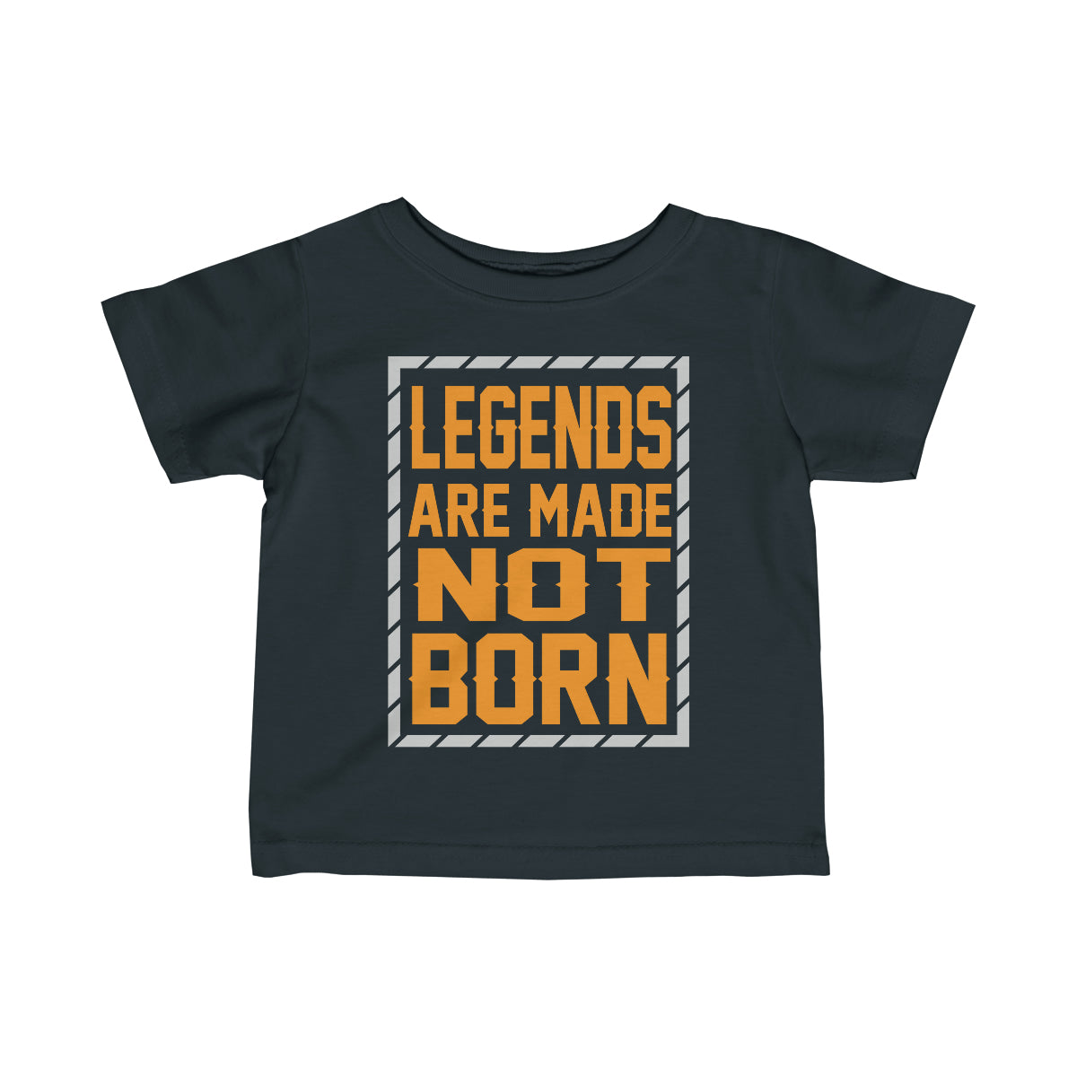 "Legends Are Made Not Born" Infant Fine Jersey Tee