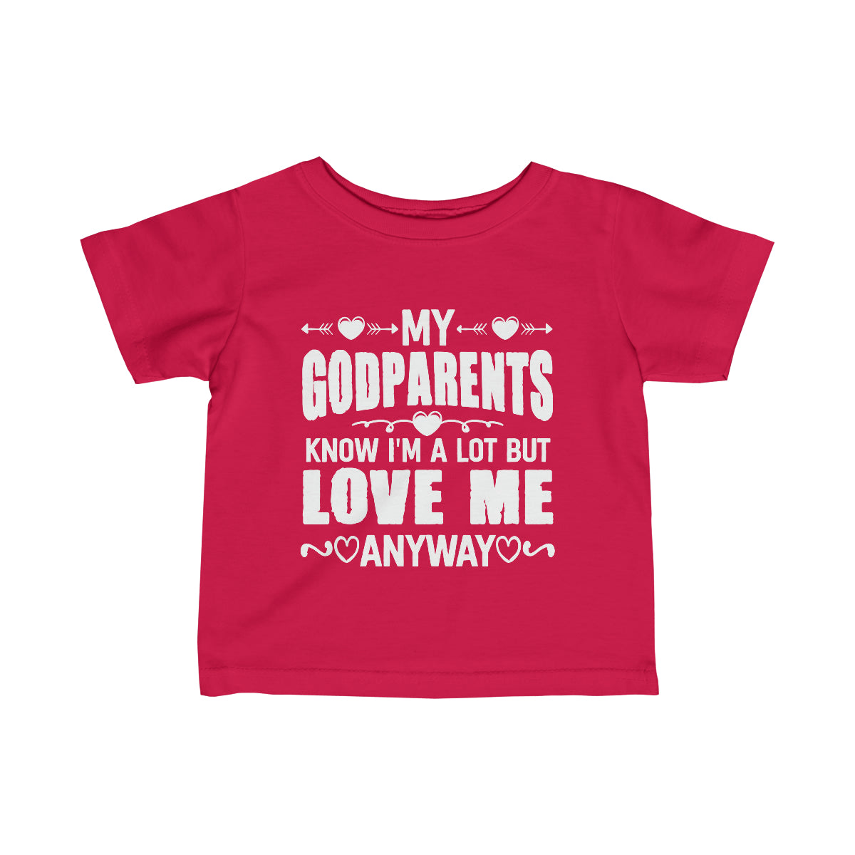 "My Godparents Knows I'm A Lot But Love Me Anyway" Infant Fine Jersey Tee