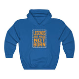 "Legends Are Made Not Born" Unisex Heavy Blend™ Hooded Sweatshirt
