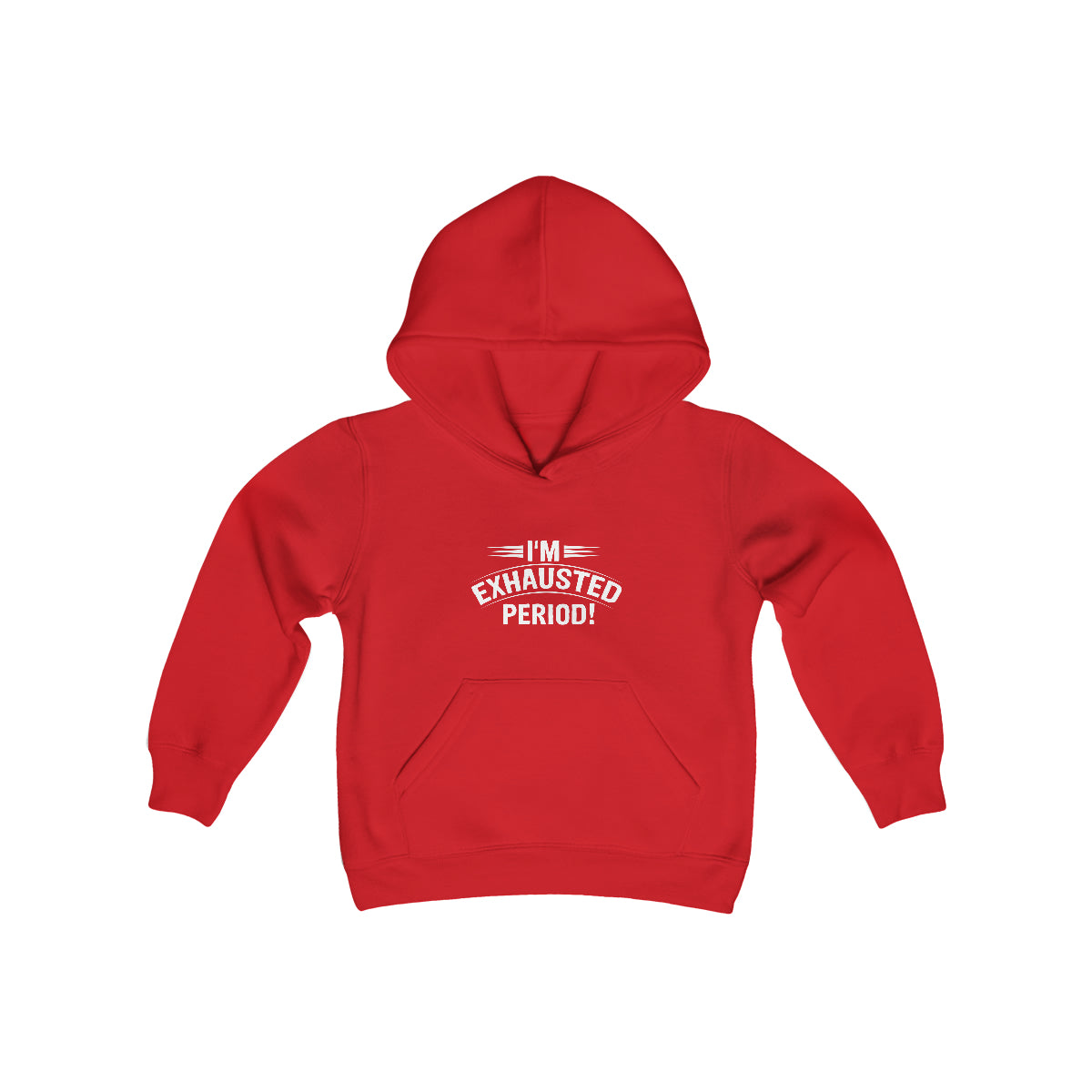 "I'm Exhausted Period" Youth Heavy Blend Hooded Sweatshirt