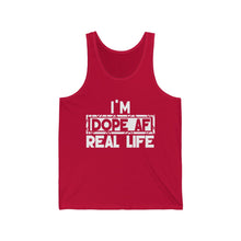 Load image into Gallery viewer, "I'm Dope AF In Real Life" Unisex Jersey Tank