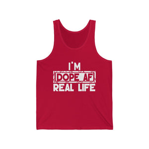 "I'm Dope AF In Real Life" Unisex Jersey Tank