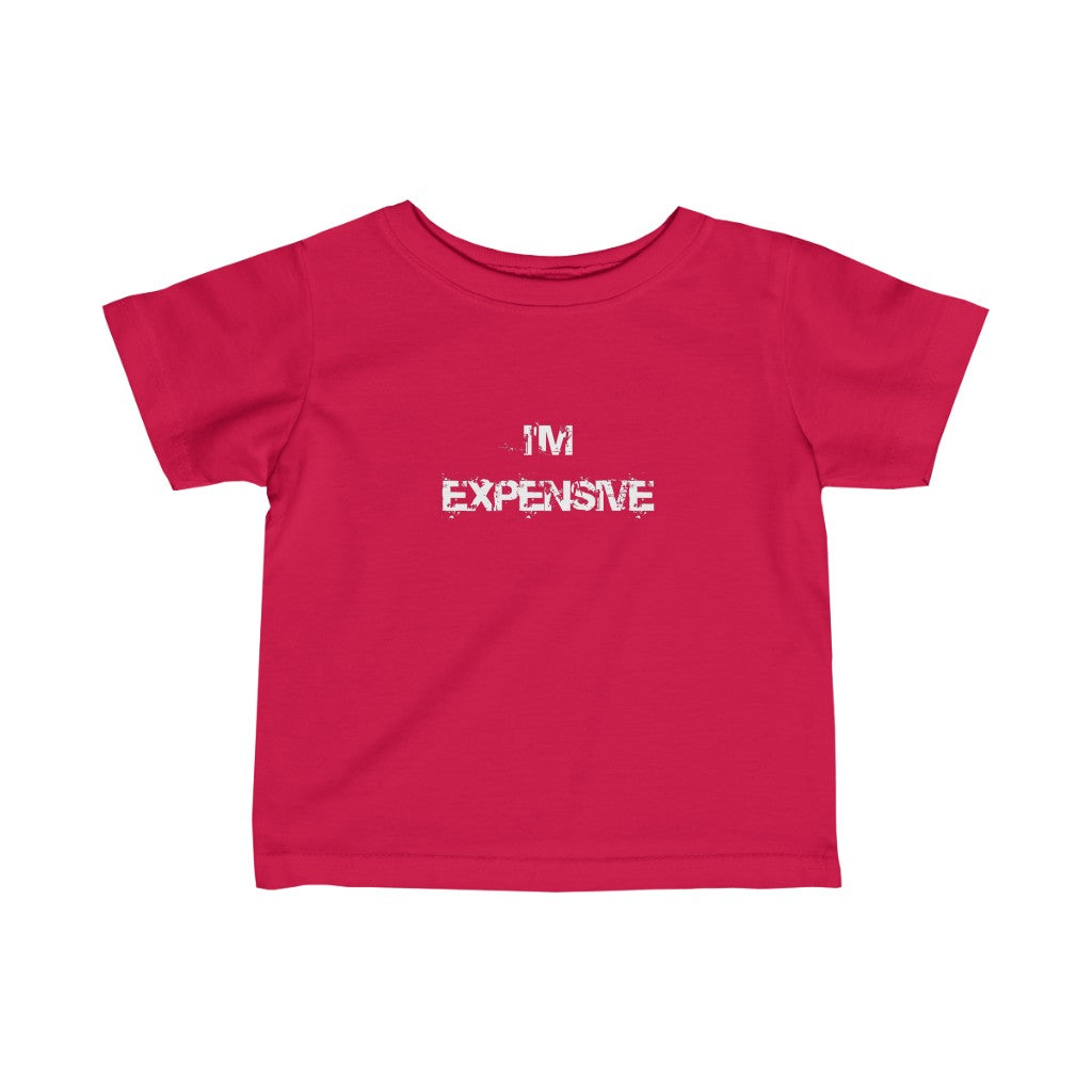 "I'm Expensive" Infant Fine Jersey Tee