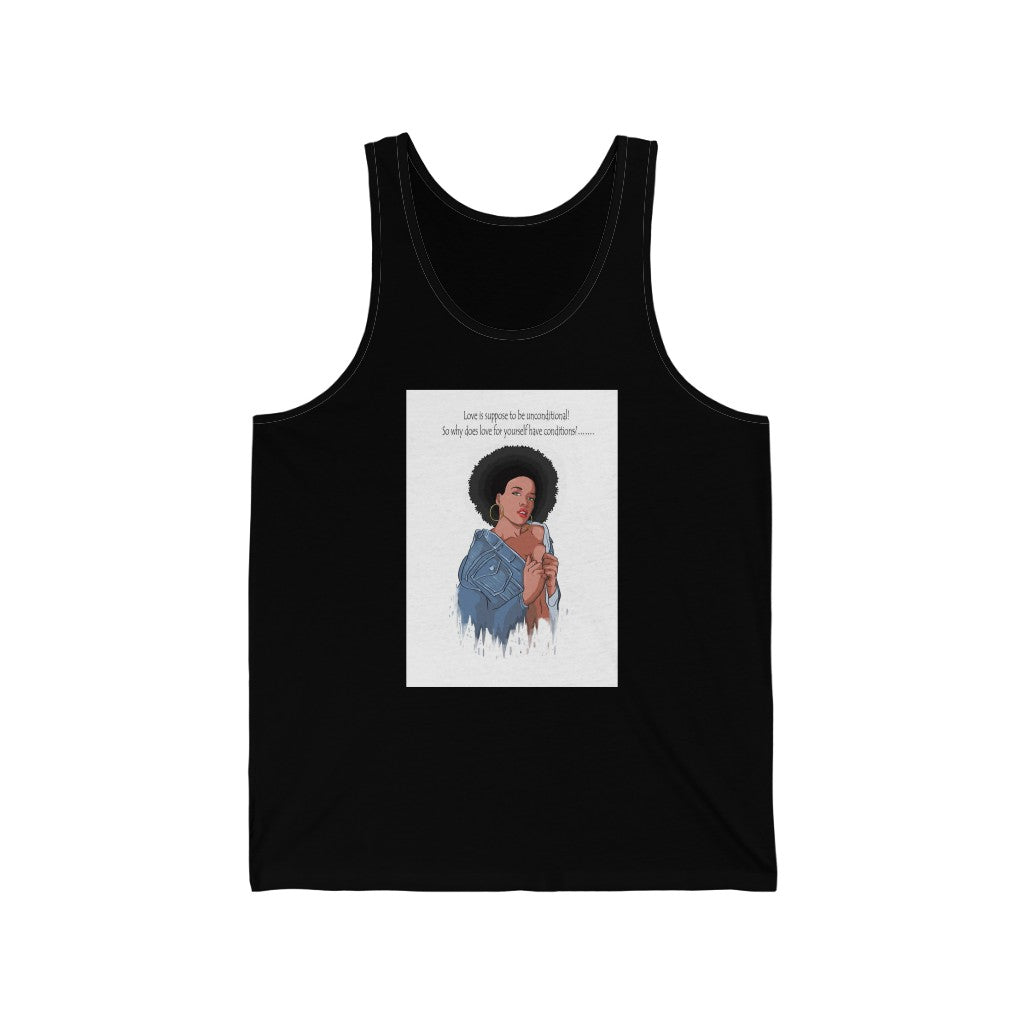 "Love is suppose to be unconditional so why does love for yourself have conditions" Unisex Jersey Tank
