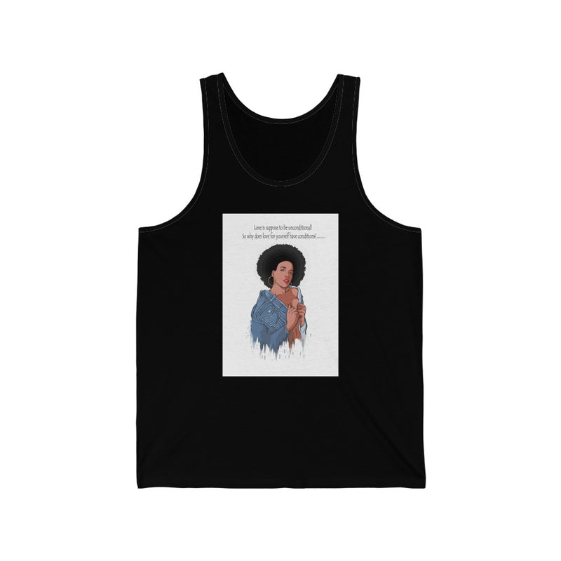 "Love is suppose to be unconditional so why does love for yourself have conditions" Unisex Jersey Tank