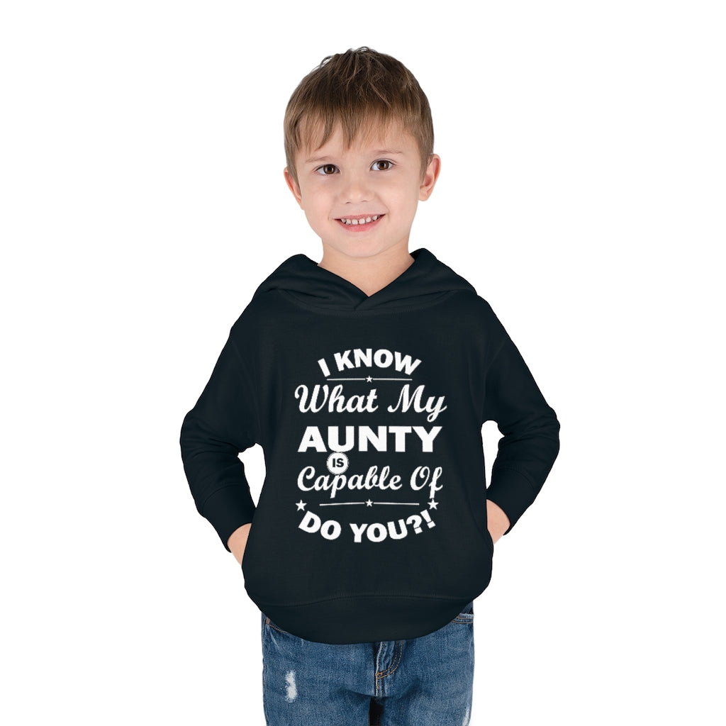 "I Know What My Aunty Is Capable Of Do You?" Toddler Pullover Fleece Hoodie