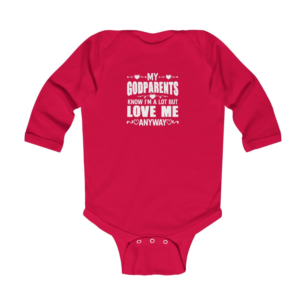 "My Godparents Know I'm A lot But Love Me Anyway" Infant Long Sleeve Bodysuit