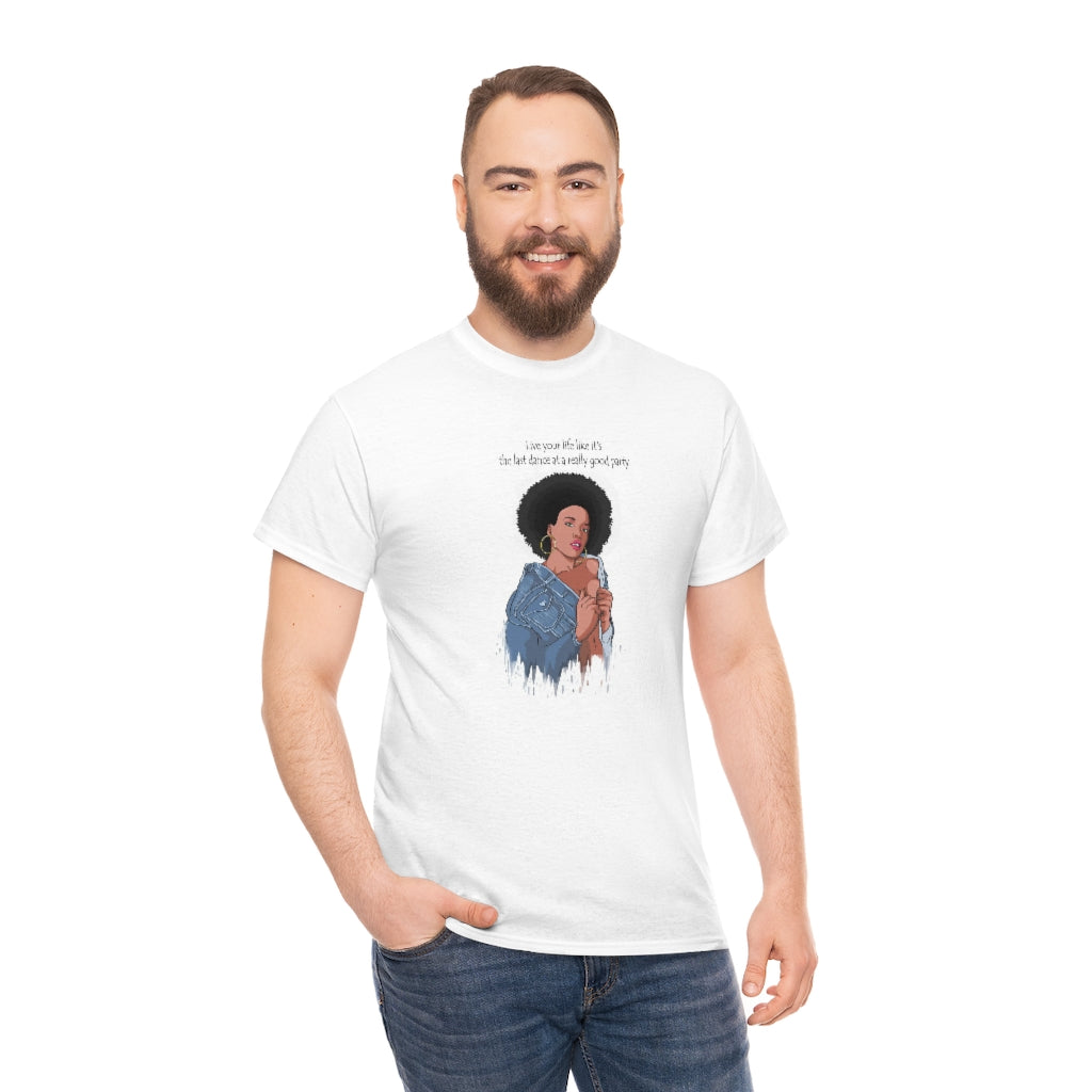 " Live Your Life ......"Unisex Heavy Cotton Tee