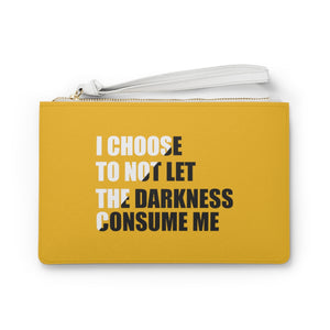 "I Choose Not To Let The Darkness Consume Me 5" Clutch Bag