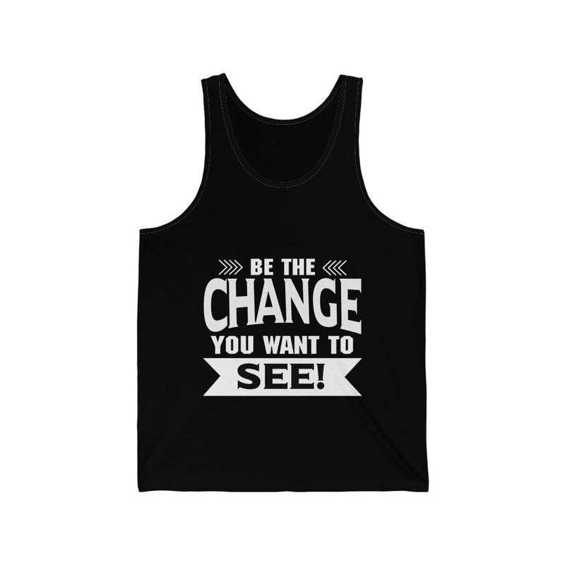 "Be The Change You Want To See" Unisex Jersey Tank