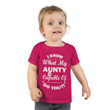 "I Know What My Aunty Is Capable Of Do You?!" Toddler T-shirt