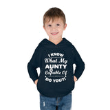 "I Know What My Aunty Is Capable Of Do You?" Toddler Pullover Fleece Hoodie