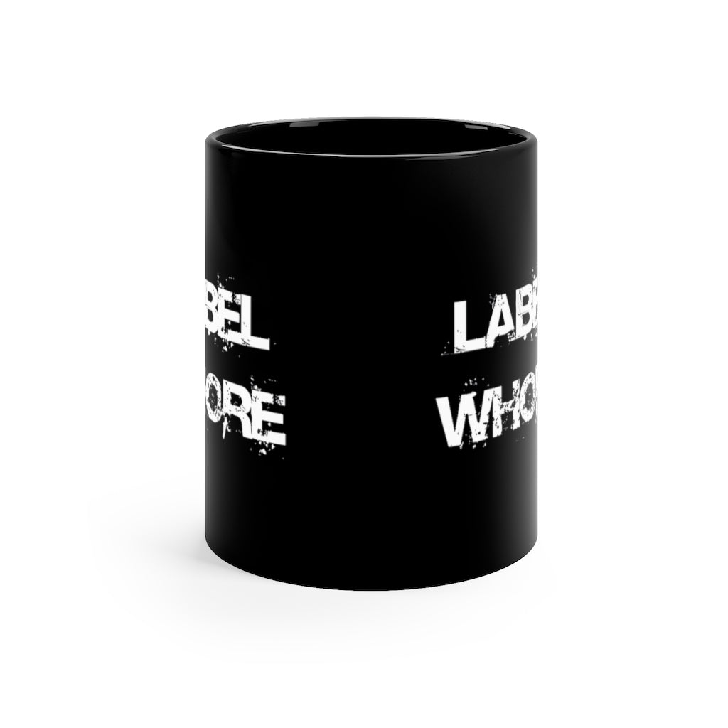 "Label Whore" 11oz Black Mug