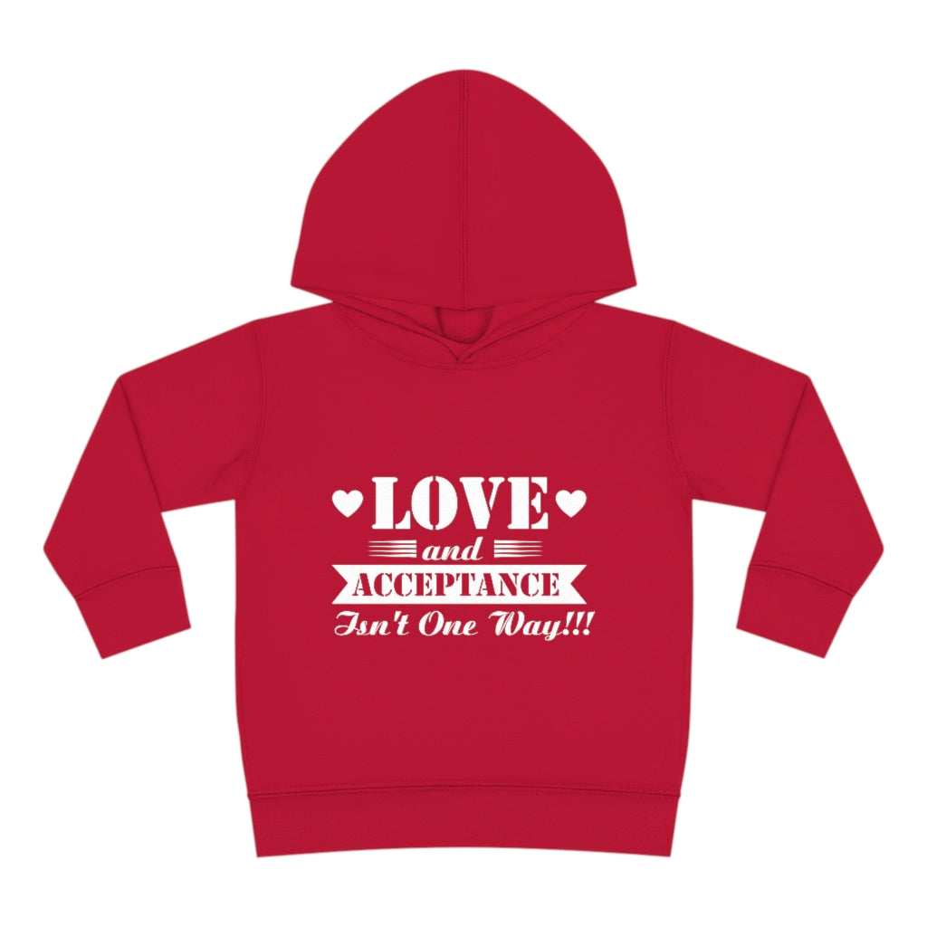 "Love And Acceptance Isn't One Way" Toddler Pullover Fleece Hoodie