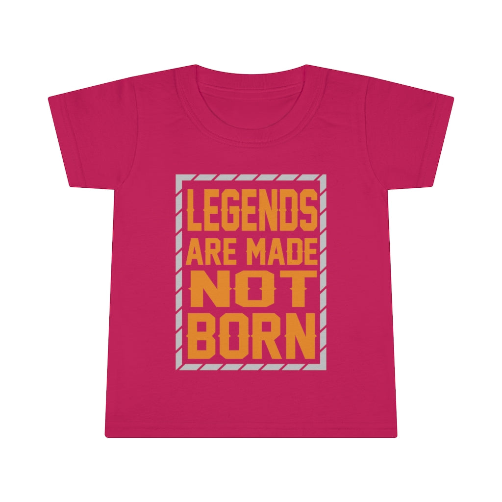 "Legends Are Made Not Born" Toddler T-shirt