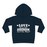 "Love And Acceptance Isn't One Way" Toddler Pullover Fleece Hoodie