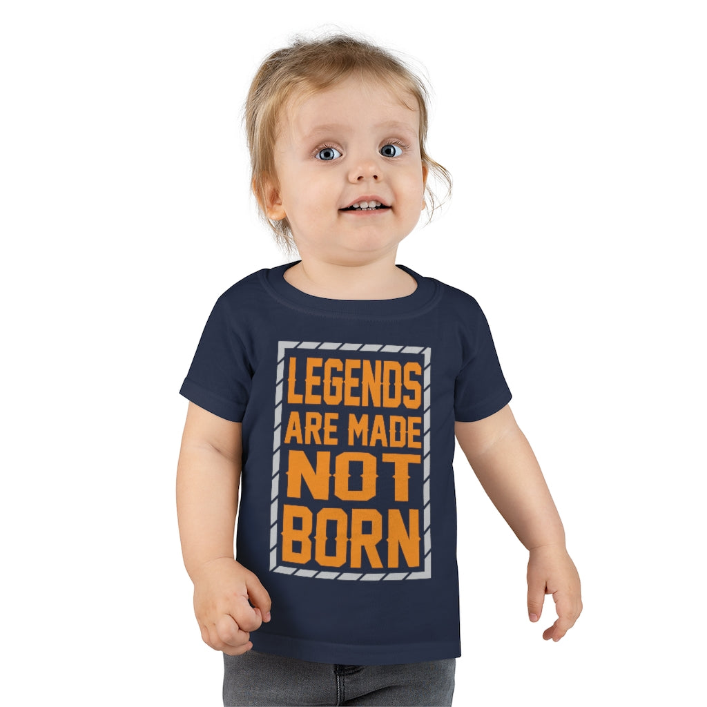 "Legends Are Made Not Born" Toddler T-shirt