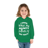 "I Know What My Aunty Is Capable Of Do You?" Toddler Pullover Fleece Hoodie